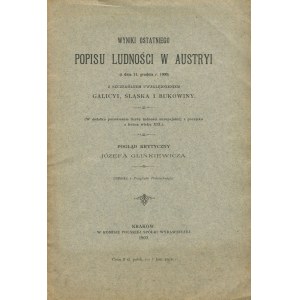 GLINKIEWICZ Józef - Wyniki ostatniego popisu ludności w Austrii z dnia 31 grudnia roku 1900, ze szczególnym uwzględnieniem Galicji, Śląska i Bukowiny [1903]