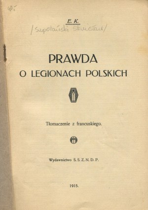 SZPOTAŃSKI Stanisław (E. K.) - Truth about the Polish Legions [1915].