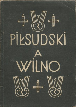 Jozef Pilsudski a Vilnius [1936] [cover by S. S. Tlomakowski].