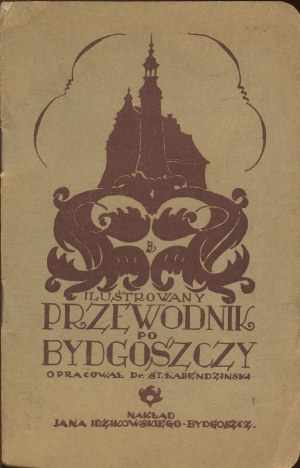 ŁABENDZIŃSKI Stanisław - Ilustrowany przewodnik po Bydgoszczy [1920].
