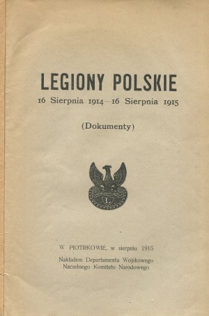 Polish Legions. August 16, 1914 - August 16, 1915 (documents) [Piotrkow 1915].