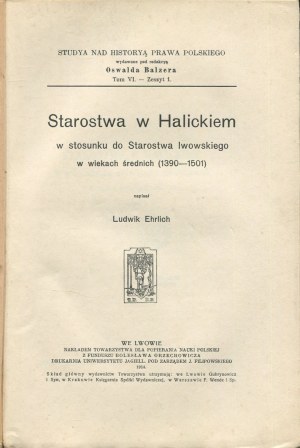 EHRLICH Ludwig - Starosty of Halych in relation to the Lviv Starosty in the Middle Ages (1390-1501) [1914].