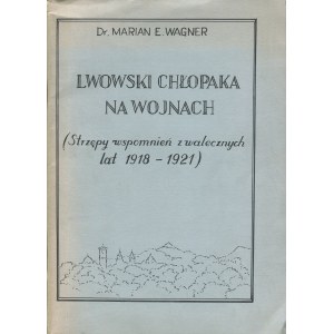 WAGNER Marian Emanuel - Lwowski chłopaka na wojnach. (Strzępy wspomnień z walecznych lat 1918-1921) [1982] [AUTOGRAF I DEDYKACJA]