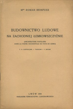 REINFUSS Roman - Folk construction in western Lemkivshchyna [Lviv 1935].