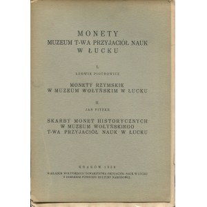 Monety Muzeum T-wa Przyjaciół Nauk w Łucku. PIOTROWICZ Ludwik - Monety rzymskie w Muzem Wołyńskim w Łucku; FITZKE Jan - Skarby monet historycznych w Muzeum Wołyńskiego T-wa Przyjaciół Nauk w Łucku [1939]