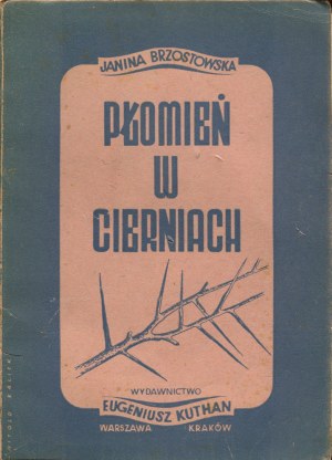 BRZOSTOWSKA Janina - Flame in the Thorns [first edition 1947] [cover by Witold Kalicki] [AUTOGRAPH AND DEDICATION].