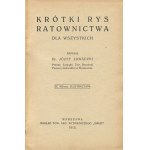 ZAWADZKI Józef - Krótki rys ratownictwa dla wszystkich [1913]