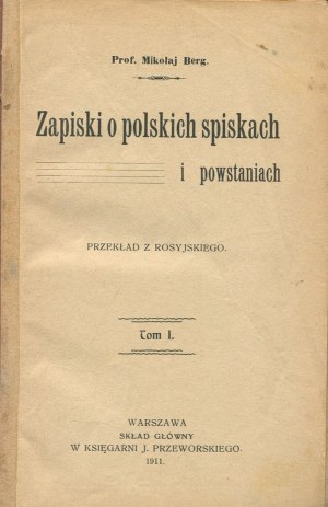 BERG Nikolai - Notes on Polish conspiracies and uprisings [set of 10 parts] [1906-1911].