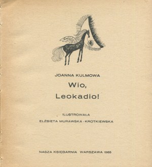 KULMOWA Joanna - Wio, Leokadia! [first edition 1965] [il. Elżbieta Murawska-Krotkiewska].