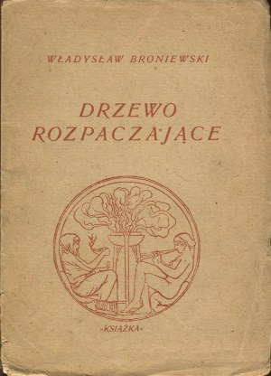 BRONIEWSKI Władysław - The Despairing Tree [1946] [AUTOGRAPH AND DEDICATION].