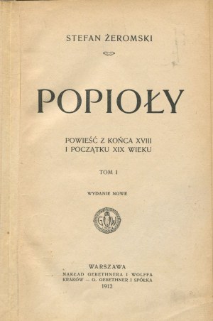 ŻEROMSKI Stefan - Ashes. A novel from the end of the 18th and the beginning of the 19th century [1912].