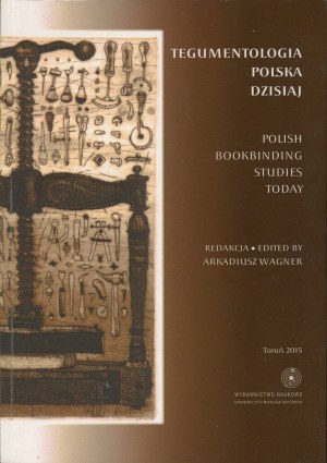 WAGNER Arkadiusz [ed.] - Polish Tegumentology Today; Bookbinders and Their Customers [2015, 2017] [AUTOGRAPH AND DEDICATION].