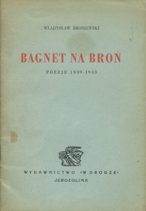 BRONIEWSKI Władysław - Bagnet na broń. Poems 1939-1943 [first edition Jerusalem 1943].