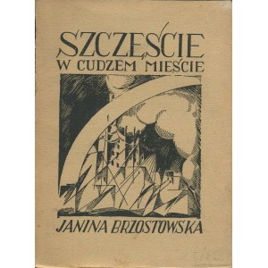 BRZOSTOWSKA Janina - Szczęście w cudzym mieście [debiut] [wydanie pierwsze 1924]