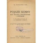 MICHALEWSKI Leon - Pojazd konny, jego budowa, wykorzystanie i utrzymanie. Podręcznik dla wojskowych i cywilnych [1936]