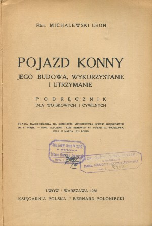 MICHALEWSKI Leon - Horse vehicle, its construction, use and maintenance. Manual for military and civilians [1936].