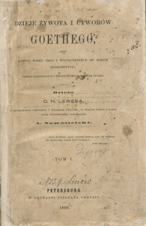 LEWES George Henry - A history of the life and works of Goethe, and outlines of his age and those of his illustrious contemporaries; according to published and unpublished sources [St. Petersburg 1860].