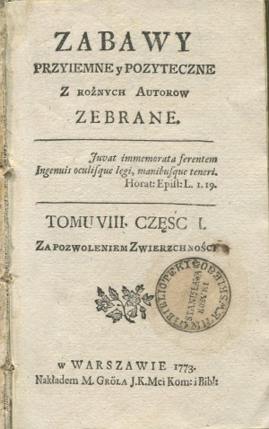 Zabawy przyiemne y pożyteczne, z różnych autorow zebrane. Volume VIII [1773].