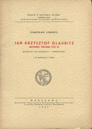 LORENTZ Stanislaw - Jan Krzysztof Glaubitz, Vilnius architect of the 18th century. Materials for biography and works [1937].