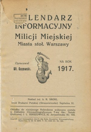 GUZOWSKI Władysław [opr.] - Kalendarz informacyjny Milicji Miejskiej miasta stoł. Warsaw for the year 1917