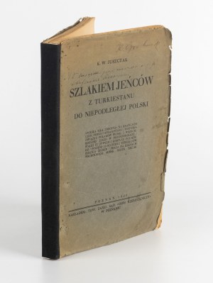 JUSZCZAK Kazimierz Wawrzyniec - Szlakiem jeńców z Turkiestanu do niepodległej Polski [1928].