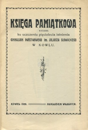 Commemorative book issued to commemorate the five-year anniversary of the Juliusz Słowacki State Gymnasium in Kowel [1926].