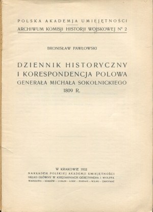 PAWŁOWSKI Bronisław - Historical diary and field correspondence of General Michał Sokolnicki 1809. [1932]