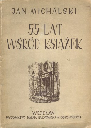 MICHALSKI Jan - 55 years among the books. Memories, impressions, reflections [1950].
