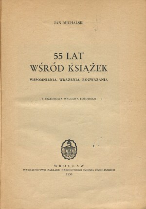 MICHALSKI Jan - 55 years among the books. Memories, impressions, reflections [1950].