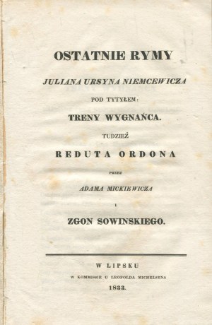 NIEMCEWICZ Julian Ursyn, MICKIEWICZ Adam - Julian Ursyn Niemcewicz's last rhymes under the title: Threnody of an Exile. Tudzież Reduta Ordona przez Adam Mickiewicza i Zgon Sowińskiego [Leipzig 1833].