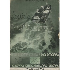 SZYDELSKI Stanisław - Łodzie motorowe. Opis i obsługa. Podręcznik dla amatorów [1935] [okł. Atelier Girs-Barcz]