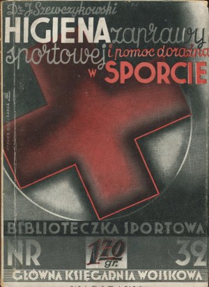 SZEWCZYKOWSKI Jan - Higiena zaprawy sportowej i pomocemora ad hoc w sporcie [1934] [cover Girs-Barcz Atelier].