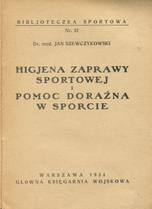 SZEWCZYKOWSKI Jan - Higiena zaprawy sportowej i pomocemora ad hoc w sporcie [1934] [cover Girs-Barcz Atelier].