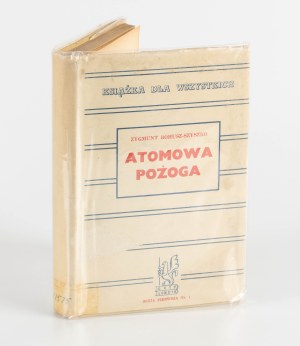 BOHUSZ-SZYSZKO Zygmunt - Atomic conflagration. A fantasy novel [first edition London 1956] [AUTOGRAPH AND DEDICATION FOR IRENA AND WŁADYSŁAW ANDERS].