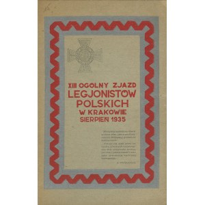 XIII Ogólny Zjazd Legionistów Polskich w Krakowie. Sierpień 1935. Program uroczystości i informator porządkowy