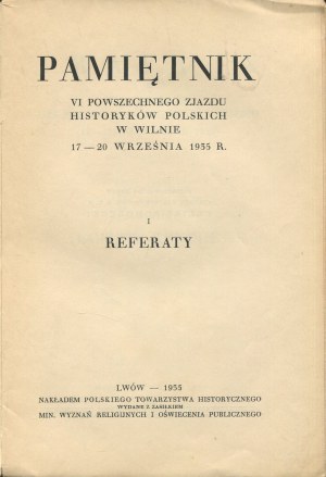 Memoirs of the 6th General Congress of Polish Historians in Vilnius. September 17-20, 1935 Papers [1935].