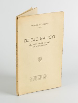BARTOSZEWICZ Kazimierz - History of Galicia, its condition before the war and 