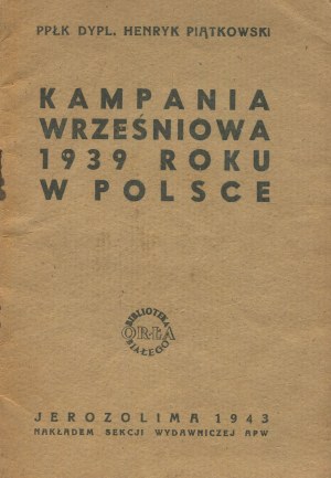 PIĄTKOWSKI Henryk - 1939 September campaign in Poland [Jerusalem 1943].