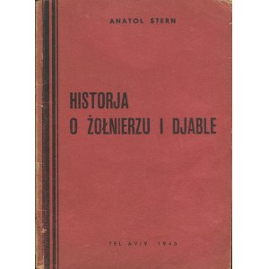 STERN Anatol - Historia o żołnierzu i diable. Poemat sceniczny (na tle pomysłu C. F. Ramuza) [wydanie pierwsze Tel Awiw 1943]