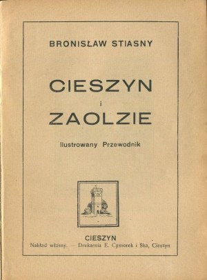 STIASNY Bronislaw - Cieszyn and Zaolzie. An illustrated guide [1938/1939].