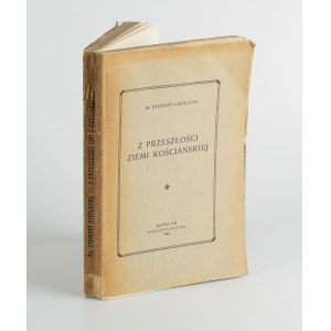 CIEPLUCHA Zygmunt ks. - Z przeszłości ziemi kościańskiej [Kościan 1930]