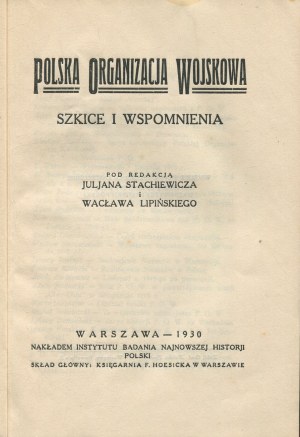 LIPIŃSKI Wacław, STACHIEWICZ Julian [eds.] - Polish Military Organization. Sketches and recollections [1930].