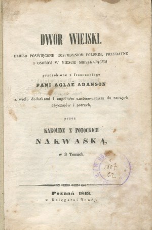 NAKWASKA Karolina née Potocki - Rural Manor. A work dedicated to Polish housewives, useful and people living in the city. Volume I [Poznań 1843].