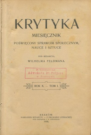 Criticism. Monthly magazine devoted to social affairs, science and art, edited by Wilhelm Feldman [complete 1908 yearbook].