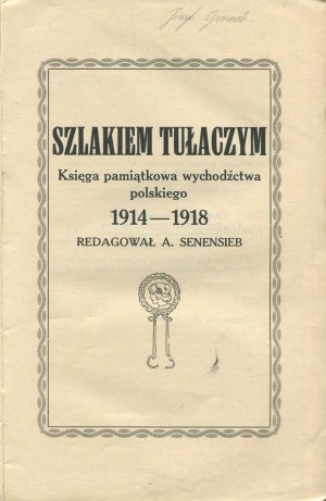 SENENSIEB Adolf [ed.] - Szlakiem tułaczym. A memorial book of the Polish exodus 1914-1918 [Vienna 1919].