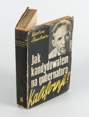 SINCLAIR Upton - How did I run for governor of California? [1936] [cover by Mieczyslaw Berman].