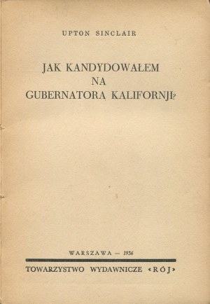 SINCLAIR Upton - How did I run for governor of California? [1936] [cover by Mieczyslaw Berman].
