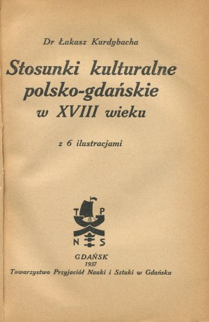 KURDYBACHA Łukasz - Polish-Gdansk cultural relations in the 18th century [Gdansk 1937].