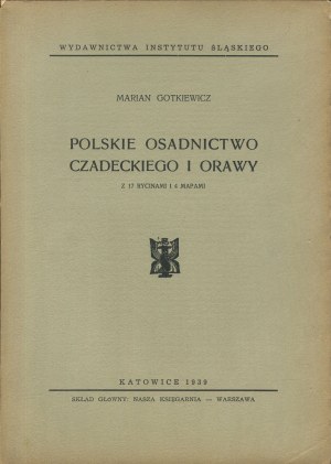 GOTKIEWICZ Marian - Polish settlements of the Czadecki region and Orawa [1939].