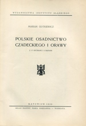 GOTKIEWICZ Marian - Polish settlements of the Czadecki region and Orawa [1939].